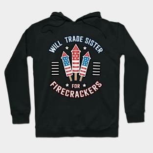 Will Trade Sister For Firecrackers Funny Boys 4th Of July Hoodie